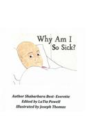 Why Am I So Sick?