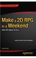 Make a 2D RPG in a Weekend: With RPG Maker VX Ace
