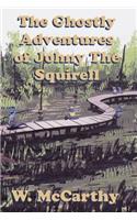 Ghostly Adventures of Johnny the Squirrel