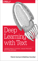 Deep Learning with Text: Natural Language Processing (Almost) from Scratch with Python and Spacy