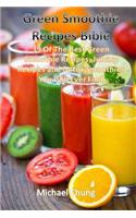 Green Smoothie Recipes Bible: 39 of the Best Green Smoothie Recipes, Juicing Rec