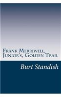 Frank Merriwell, Junior's, Golden Trail