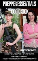 PREPPER ESSENTIALS Cookbook: Essential Recipes, 'How To' Guide, and Shopping List to Get the Most out of Your Prepping