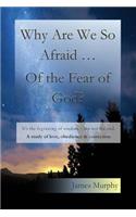 Why Are We So Afraid ... Of the Fear of God?