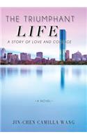 The Triumphant Life: A Story of Love and Courage(English)