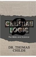 Christian Logic 2: The Bible and Science(Christian Logic)