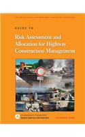 Guide to Risk Assessment and Allocation for Highway Construction Management