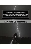 Those Great Classic Monster And Sci-Fi Movies & TV Shows Trivia Book