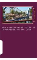 Unauthorized Guide to Disneyland Resort 2016