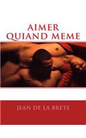 aimer quiand meme: (French)