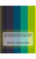 Polymer Science and Technology For You !