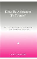 Don't Be A Stranger (To Yourself)