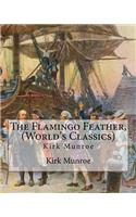 The Flamingo Feather, By Kirk Munroe (World's Classics): Kirk Munroe (September 15, 1850 - June 16, 1930) was an American writer and conservationist.(English)