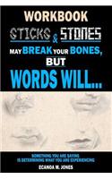 Sticks & Stones May Break Your Bones, But Words Will... (Workbook)