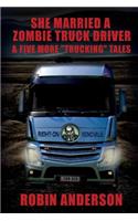 She Married a Zombie Truck Driver & Five other "Trucking" Tales