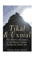 Tikal and Uxmal: The History and Legacy of the Mayan Capitals of the Classic Era(English)