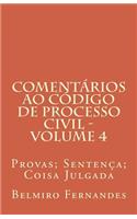 Comentarios Ao Codigo de Processo Civil - Volume 4: Provas; Sentenca; Coisa Julgada