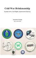 Cold War Brinkmanship: Nuclear Arms, Civil Rights, Government Secrecy
