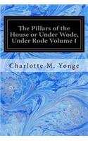 Pillars of the House or Under Wode, Under Rode Volume I