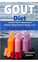 Gout Diet - Contains Gout Inflammation Arthritis Relief Smoothie Recipes 1 & 2: 100 Smoothie Recipes