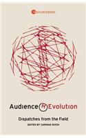 Audience Revolution: Dispatches from the Field