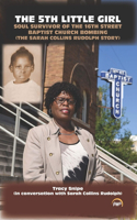 5th Little Girl: Soul Survivor of the 16th Street Baptist Church Bombing (the Sarah Collins Rudolph Story) by Tracy Snipe (with Sarah Collins Rudolph)