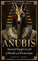 Anubis - Ancient Egypt's Lord of Death and Protection