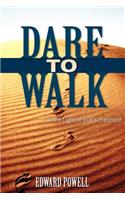 Dare to Walk ...