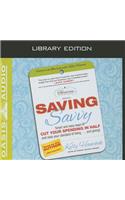 Saving Savvy (Library Edition): Smart and Easy Ways to Cut Your Spending in Half and Raise Your Standard of Living and Giving
