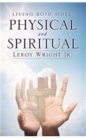 LIVING BOTH SIDES PHYSICAL and SPIRITUAL