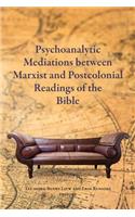 Psychoanalytic Mediations between Marxist and Postcolonial Readings of the Bible