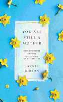 You Are Still a Mother