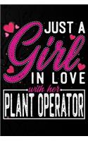 Just A Girl In Love With Her Plant Operator: Cute Valentine's day or anniversary notebook for a girl whose boyfriend or husband is an awesome Plant Operator. 100 Pages 6X9 Inch Lined journal no