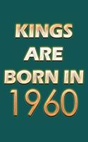 Kings Are Born In 1960 Notebook: Lined Notebook/Journal Gift 120 Pages, 6x9 Soft Cover, Matte Finish, Green Cover