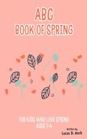 ABC Book of Spring. For Kids Who Love Spring