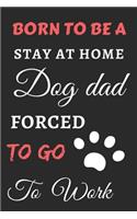 Born To Be A Stay At Home Dog Dad Forced To Go To Work