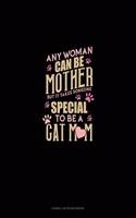 Any Woman Can Be A Mother But It Takes Someone To Be A Cat Mom: Cornell Notes Notebook