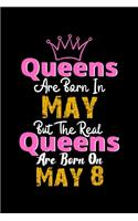 Queens Are Born In May Real Queens Are Born In May 8 Notebook Birthday Funny Gift: Lined Notebook / Journal Gift, 120 Pages, 6x9, Soft Cover, Matte Finish