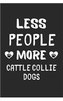 Less People More Cattle Collie Dogs