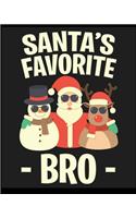 Santas Favorite Bro: Lined Notebook, Composition Book, Diary, Journal, Doodling, Sketching, Notes, Gift for Birthday, Halloween, Christmas, Mother's Day, Father's Day