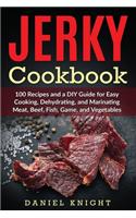 Jerky Cookbook: 100 Recipes and A DIY Guide for Easy Cooking, Dehydrating and Marinating Meat, Beef, Fish, Game and Vegetables.