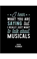 I Hear What You Are Saying I Really Just Want To Talk About Musicals 2020 Planner