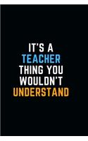 It's A Teacher Thing You Wouldn't Understand