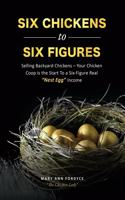 Six Chickens to Six Figures!