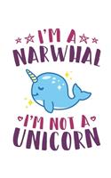 I'm a Narwhal Not a Unicorn: Narwhal Noteboo, Blank Paperback Composition Book to write in, Narwhal Lover Gift, 150 pages, college ruled