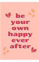 Be Your Own Happy Ever After: A Daily Food and Exercise Journal to Help You Smash Your Weightloss and Fitness Goals, (90 Days Meal and Activity Tracker)