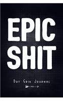 Epic Shit - Dot Grid Journal
