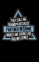 They Call Me Grandpa Because Partner In Crime Makes Me Sound Like Bad Influence: Grandfathers keepsake notebook funny gift from grandchildren