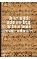 Die besten Köchekochen ohne Rezept Die besten Musiker musizieren ohne Noten: Notenheft DIN-A5 mit 100 Seiten leerer Notenzeilen zum Notieren von Noten und Melodien für Musikstudentinnen, Musikstudenten, Komponistinnen und Kom