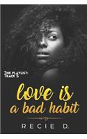 Love is a bad habit